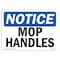 Signmission Safety Sign, OSHA Notice, 7" Height, Mop Handles Sign, Landscape OS-NS-D-710-L-14246 - alternate 1